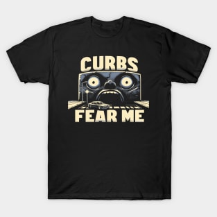 Curbs Fear Me Horror Vibes For People That Just Got Their Learners Permit T-Shirt